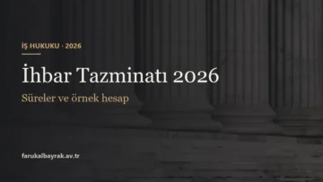 İhbar Tazminatı 2026 - Süreler ve örnek hesap