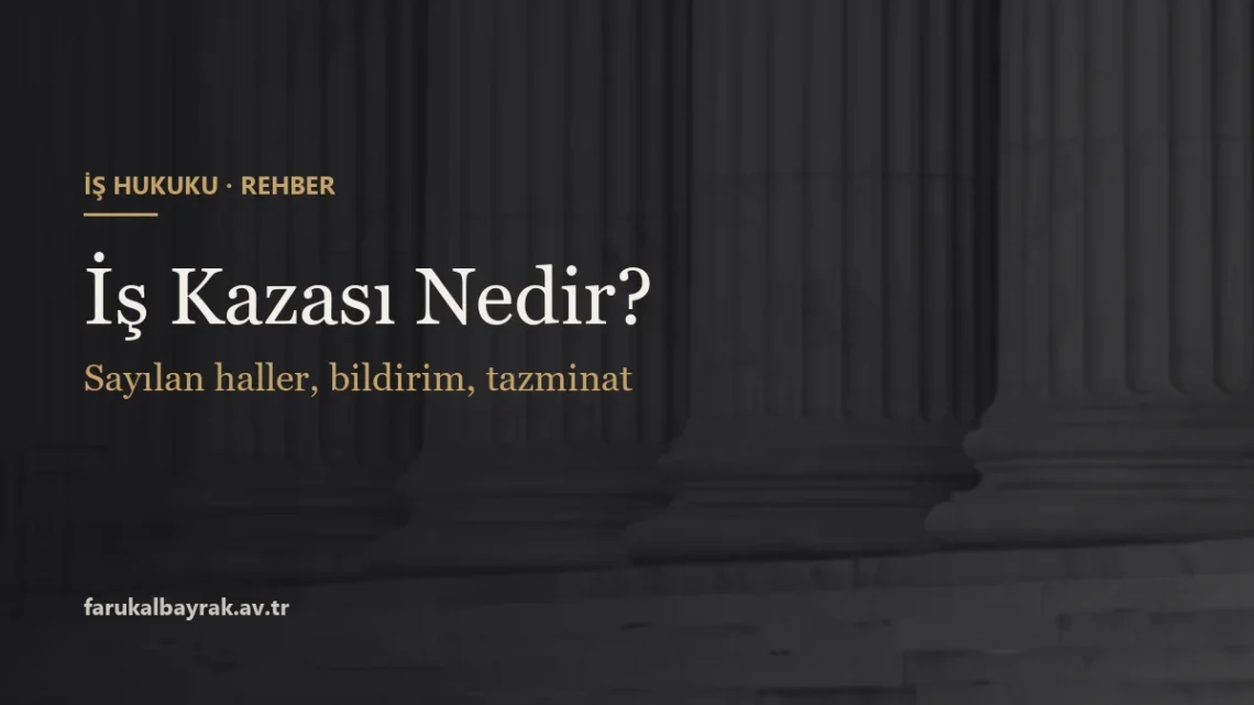 İş kazası nedir - sayılan haller, bildirim ve tazminat