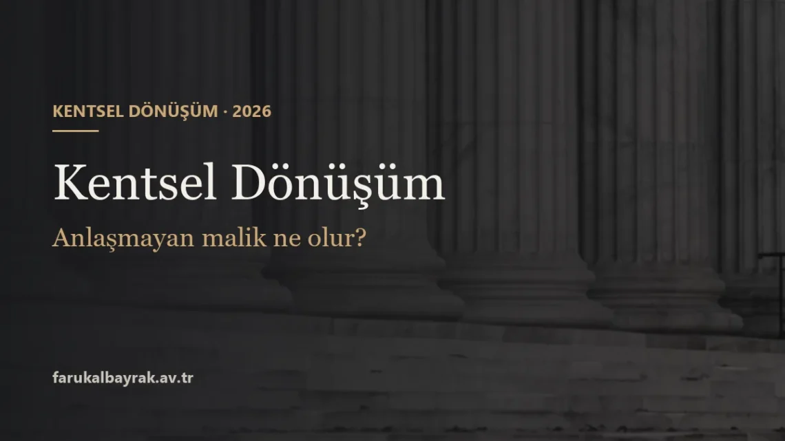 Kentsel Dönüşüm - Anlaşmayan malik ne olur?