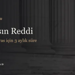 Mirasın Reddi - Borçlu miras için 3 aylık süre