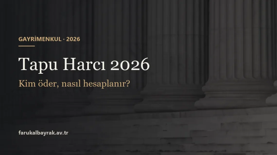 Tapu Harcı 2026 - Kim öder, nasıl hesaplanır?